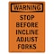 Signmission Safety Sign, OSHA WARNING, 5" Height, Stop Before Incline Adjust Forks, Portrait OS-WS-D-35-V-13548 - alternate 1